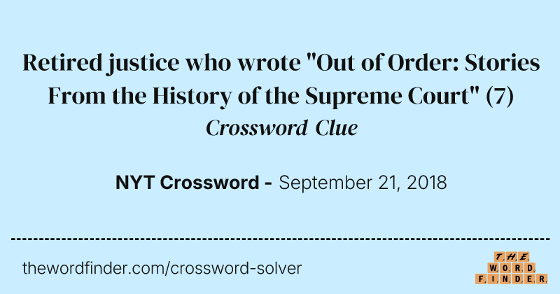 Retired justice who wrote "Out of Order: Stories From the History of the Supreme Court" crossword clue image
