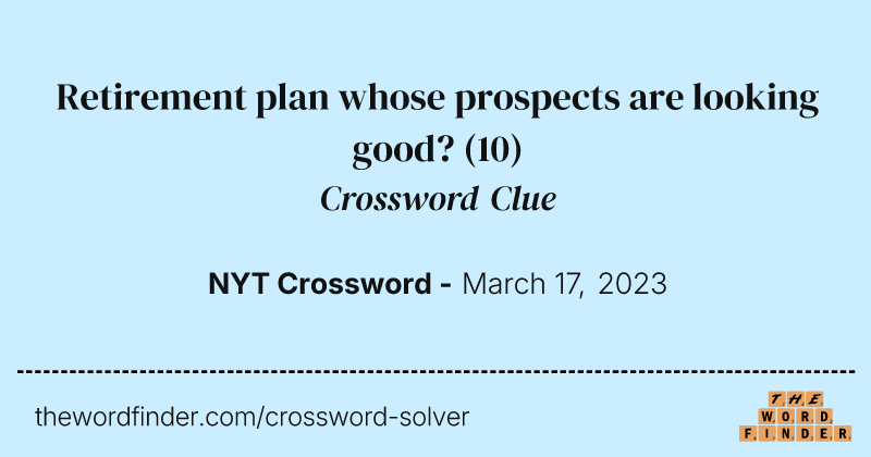 Retirement plan whose prospects are looking good? crossword clue image