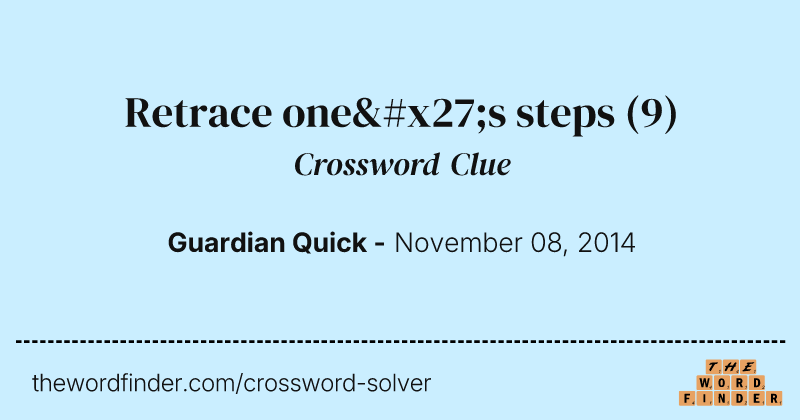 Retrace one's steps crossword clue image