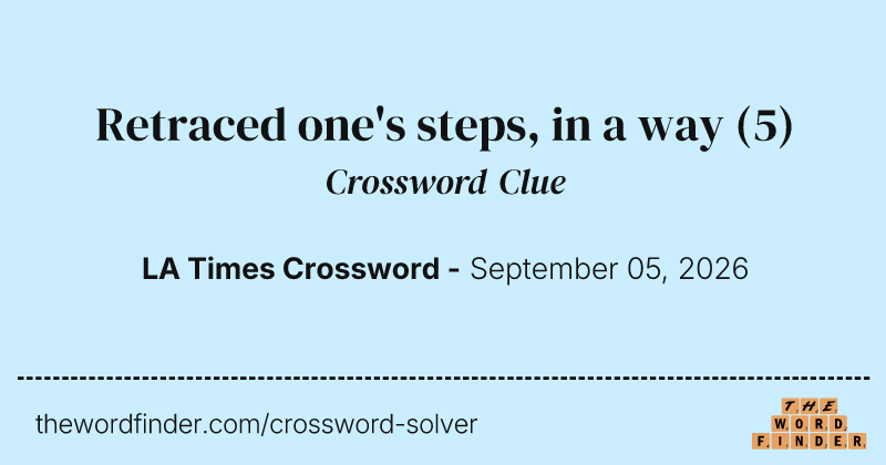 Retraced one's steps, in a way crossword clue image