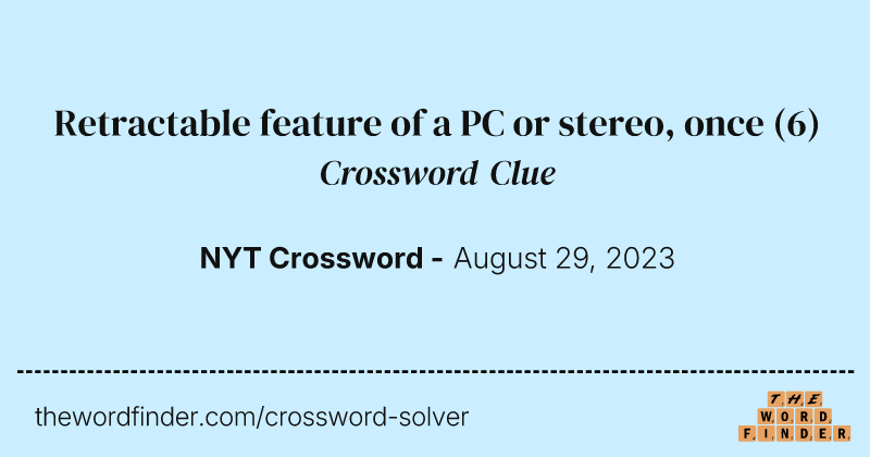 Retractable feature of a PC or stereo, once crossword clue image
