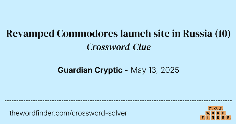 Revamped Commodores launch site in Russia crossword clue image