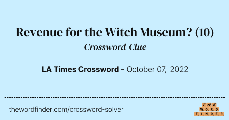 Revenue for the Witch Museum? crossword clue image