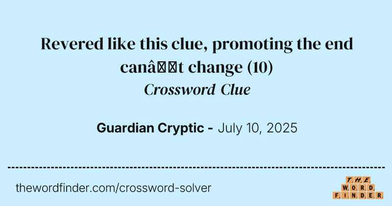 Revered like this clue, promoting the end can’t change crossword clue image