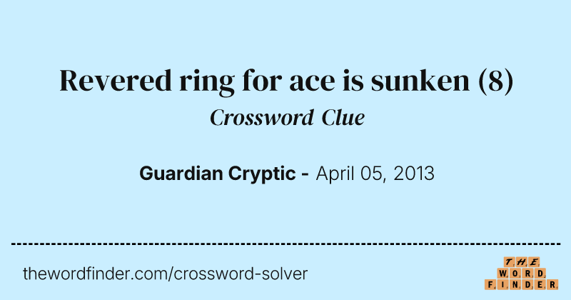 Revered ring for ace is sunken crossword clue image