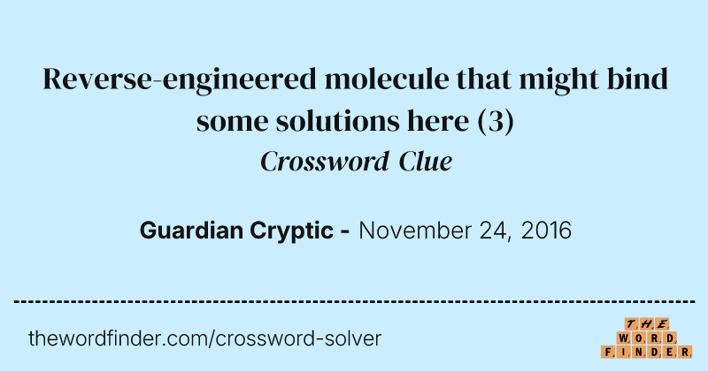 Reverse-engineered molecule that might bind some solutions here crossword clue image