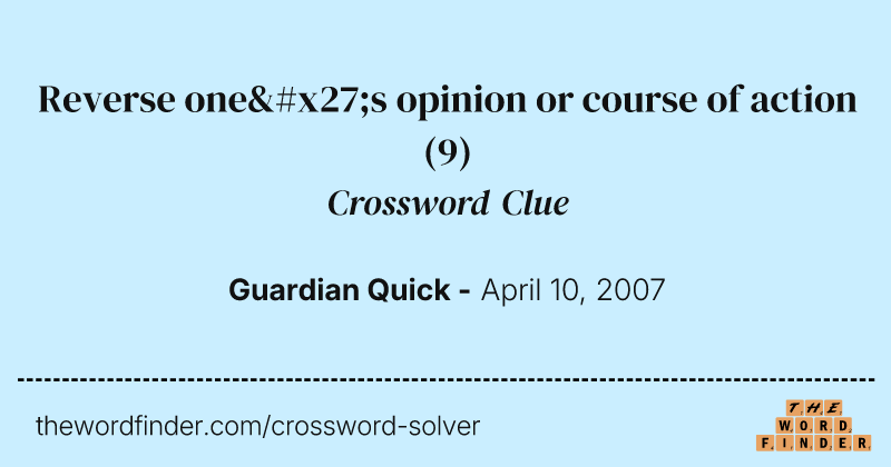Reverse one's opinion or course of action crossword clue image