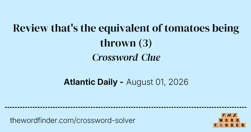 Review that's the equivalent of tomatoes being thrown crossword clue image