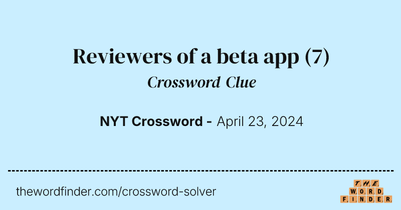 Reviewers of a beta app crossword clue image