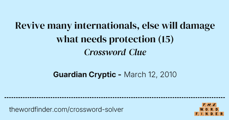 Revive many internationals, else will damage what needs protection crossword clue image