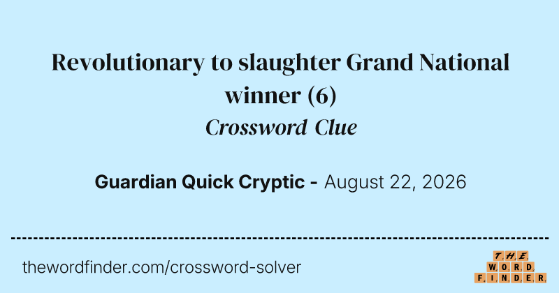 Revolutionary to slaughter Grand National winner crossword clue image