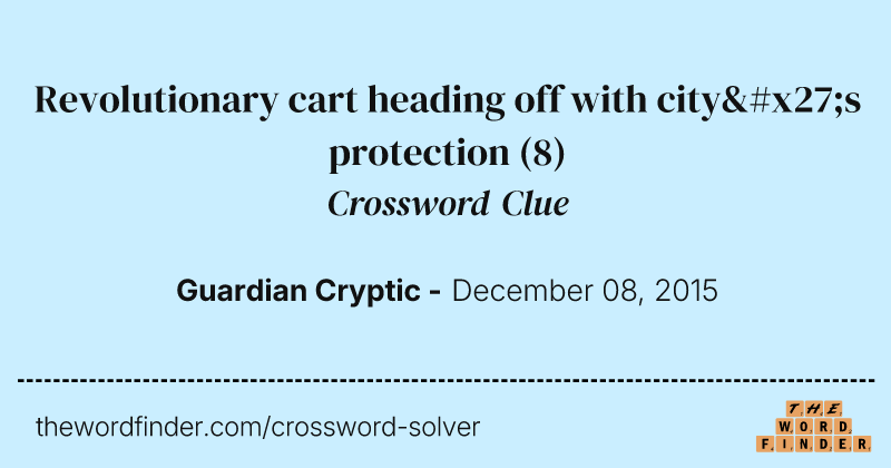 Revolutionary cart heading off with city's protection crossword clue image