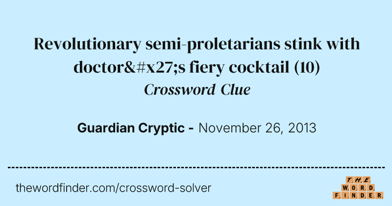 Revolutionary semi-proletarians stink with doctor's fiery cocktail crossword clue image