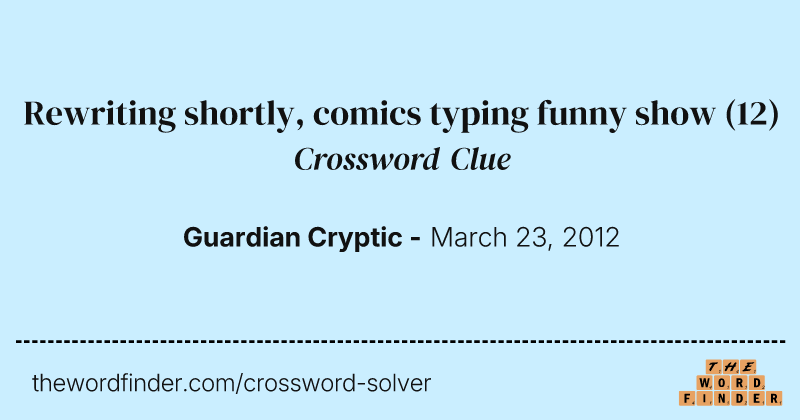 Rewriting shortly, comics typing funny show crossword clue image