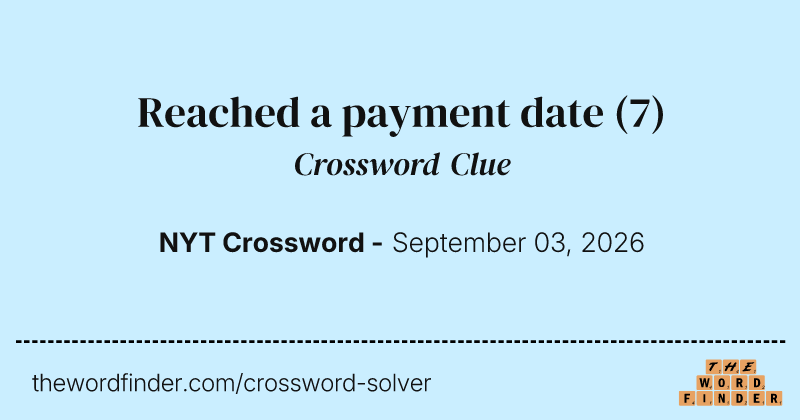 Reached a payment date crossword clue image