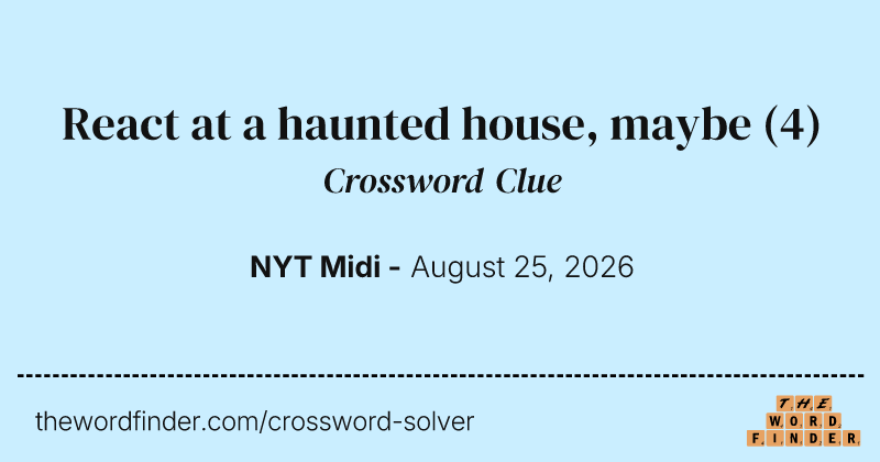 React at a haunted house, maybe crossword clue image