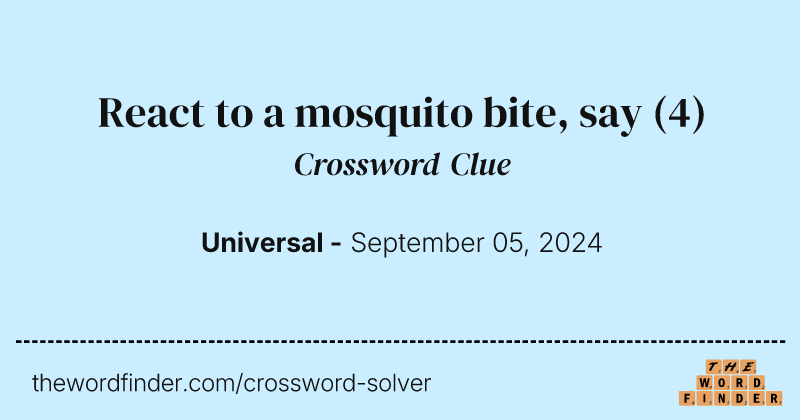 React to a mosquito bite, say crossword clue image