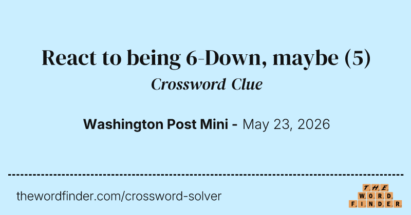 React to being 6-Down, maybe crossword clue image