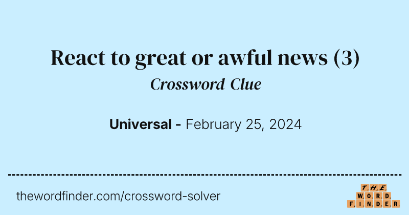 React to great or awful news crossword clue image