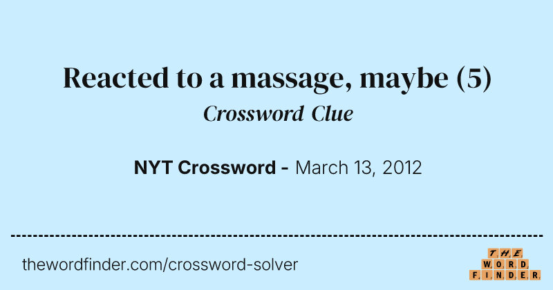Reacted to a massage, maybe crossword clue image