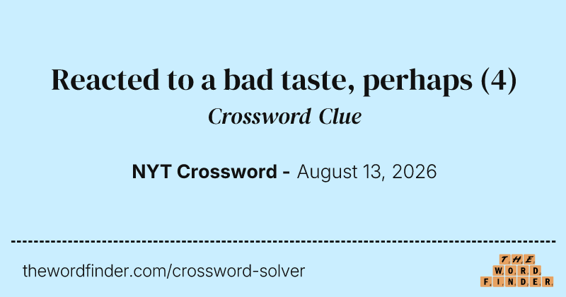 Reacted to a bad taste, perhaps crossword clue image