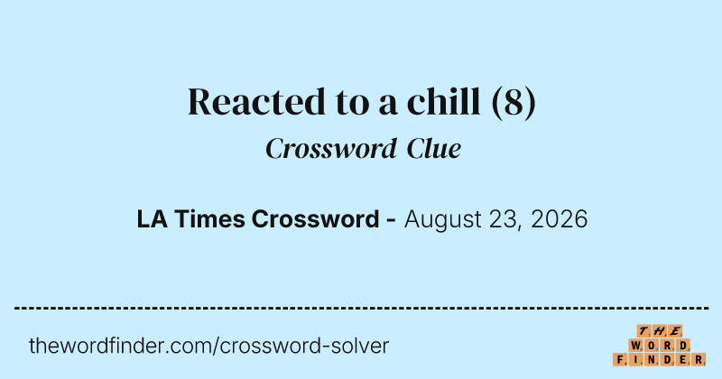 Reacted to a chill crossword clue image