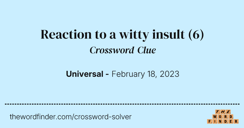 Reaction to a witty insult crossword clue image