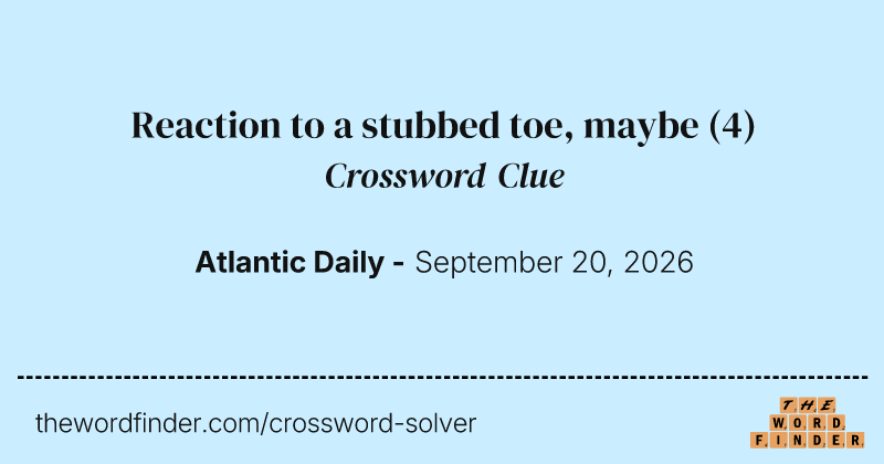Reaction to a stubbed toe, maybe crossword clue image