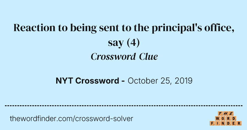 Reaction to being sent to the principal's office, say crossword clue image