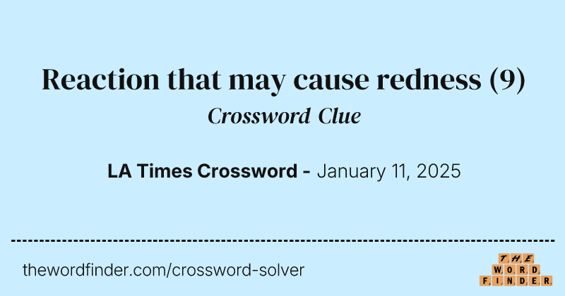 Reaction that may cause redness crossword clue image
