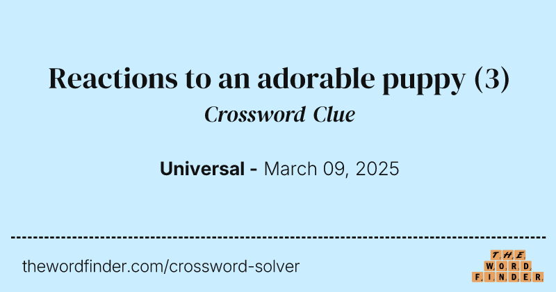 Reactions to an adorable puppy crossword clue image