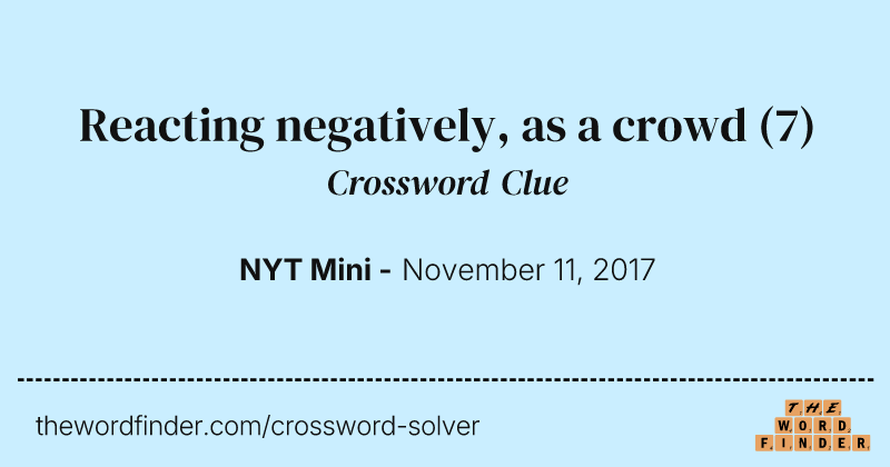 Reacting negatively, as a crowd crossword clue image