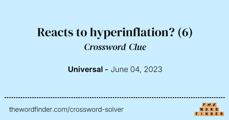 Reacts to hyperinflation? crossword clue image