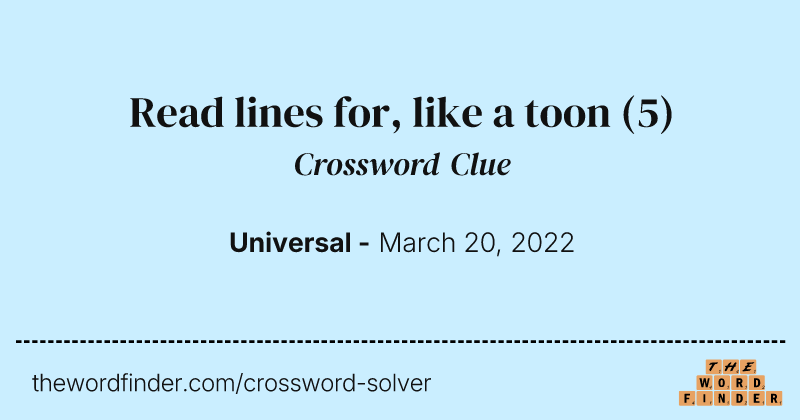 Read lines for, like a toon crossword clue image