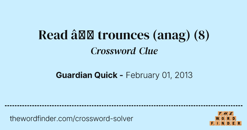 Read — trounces (anag) crossword clue image