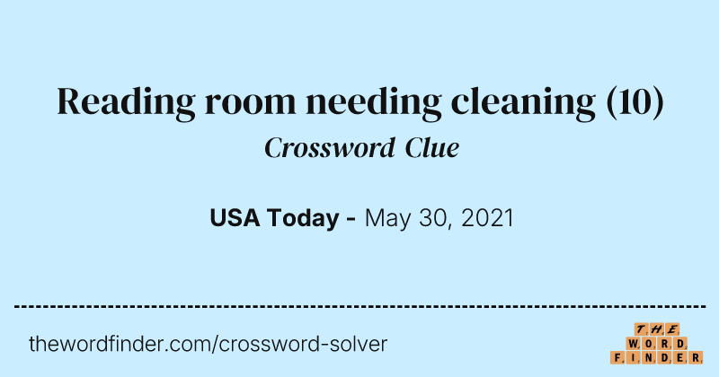 Reading room needing cleaning crossword clue image