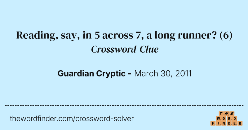 Reading, say, in 5 across 7, a long runner? crossword clue image