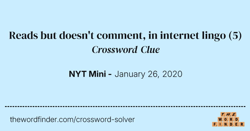 Reads but doesn't comment, in internet lingo crossword clue image