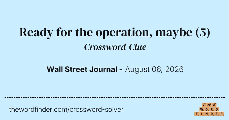 Ready for the operation, maybe crossword clue image