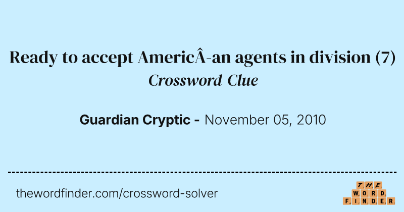 Ready to accept American agents in division crossword clue image