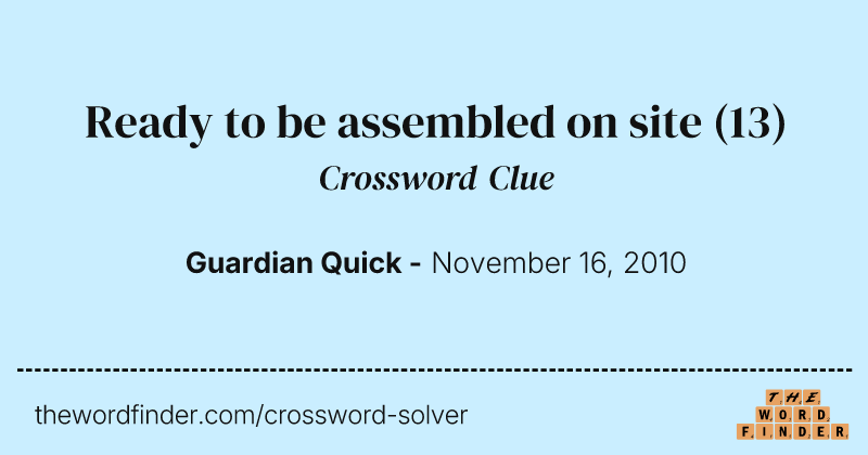 Ready to be assembled on site crossword clue image