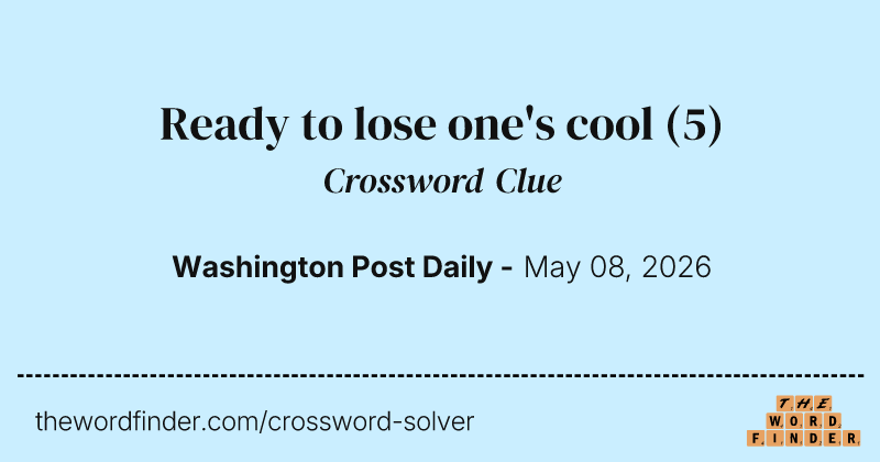 Ready to lose one's cool crossword clue image