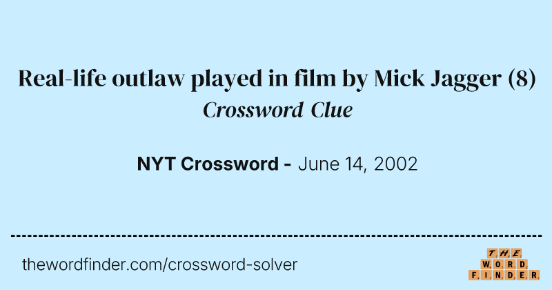 Real-life outlaw played in film by Mick Jagger crossword clue image