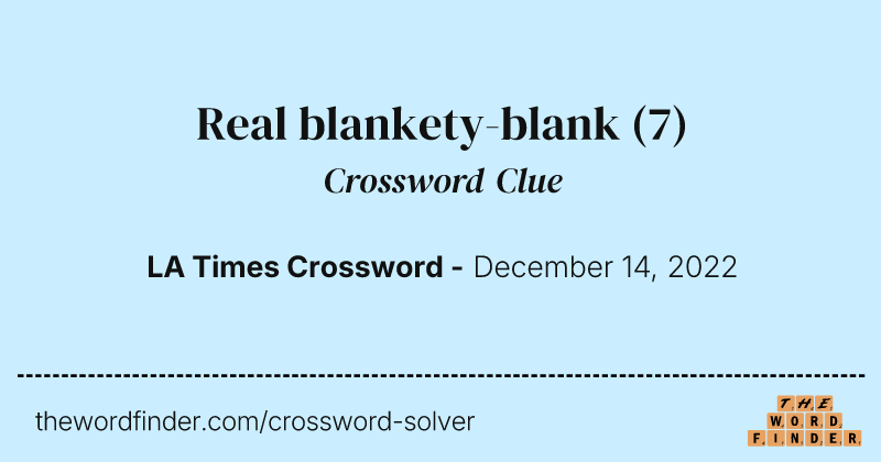 Real blankety-blank crossword clue image