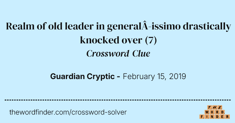 Realm of old leader in generalissimo drastically knocked over crossword clue image