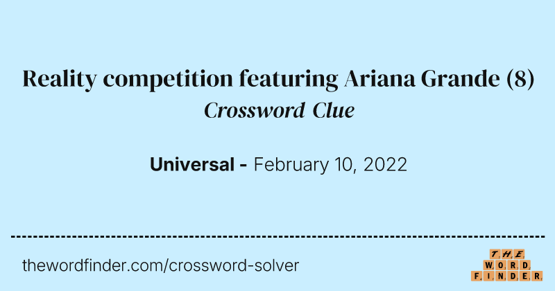 Reality competition featuring Ariana Grande crossword clue image