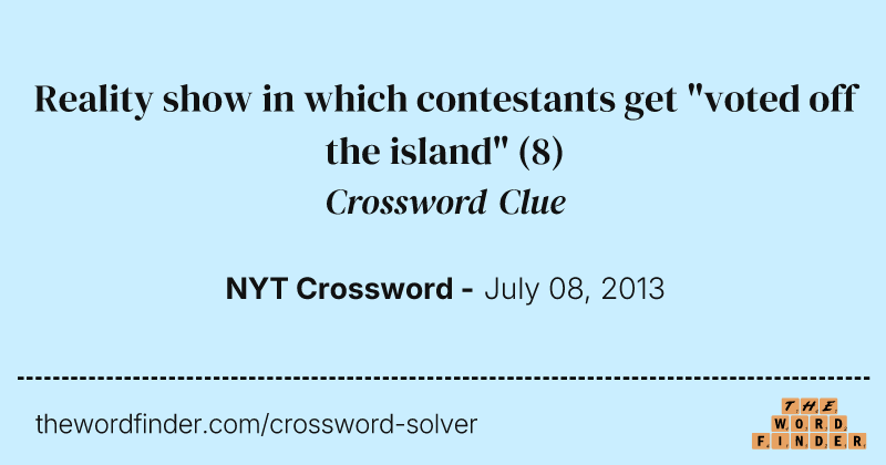 Reality show in which contestants get "voted off the island" crossword clue image