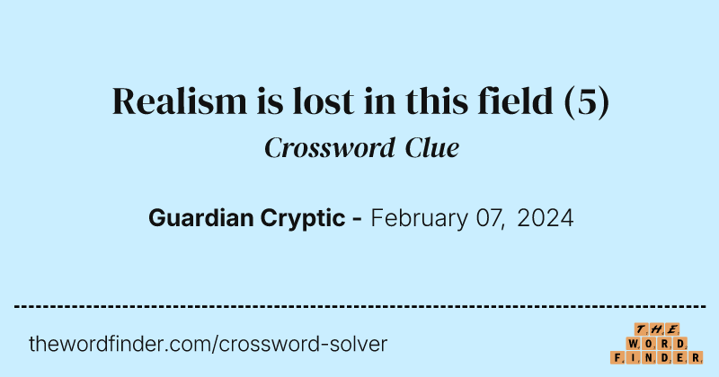 Realism is lost in this field crossword clue image