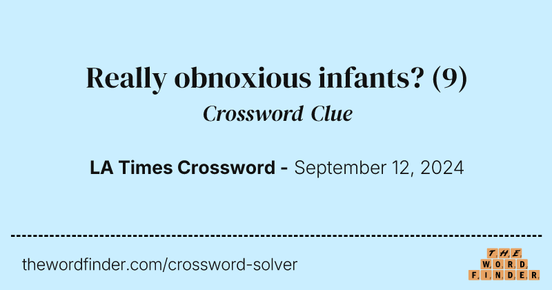 Really obnoxious infants? crossword clue image