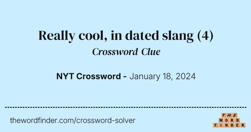 Really cool, in dated slang crossword clue image